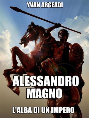 cover image of Alessandro Magno--l'alba di un Impero